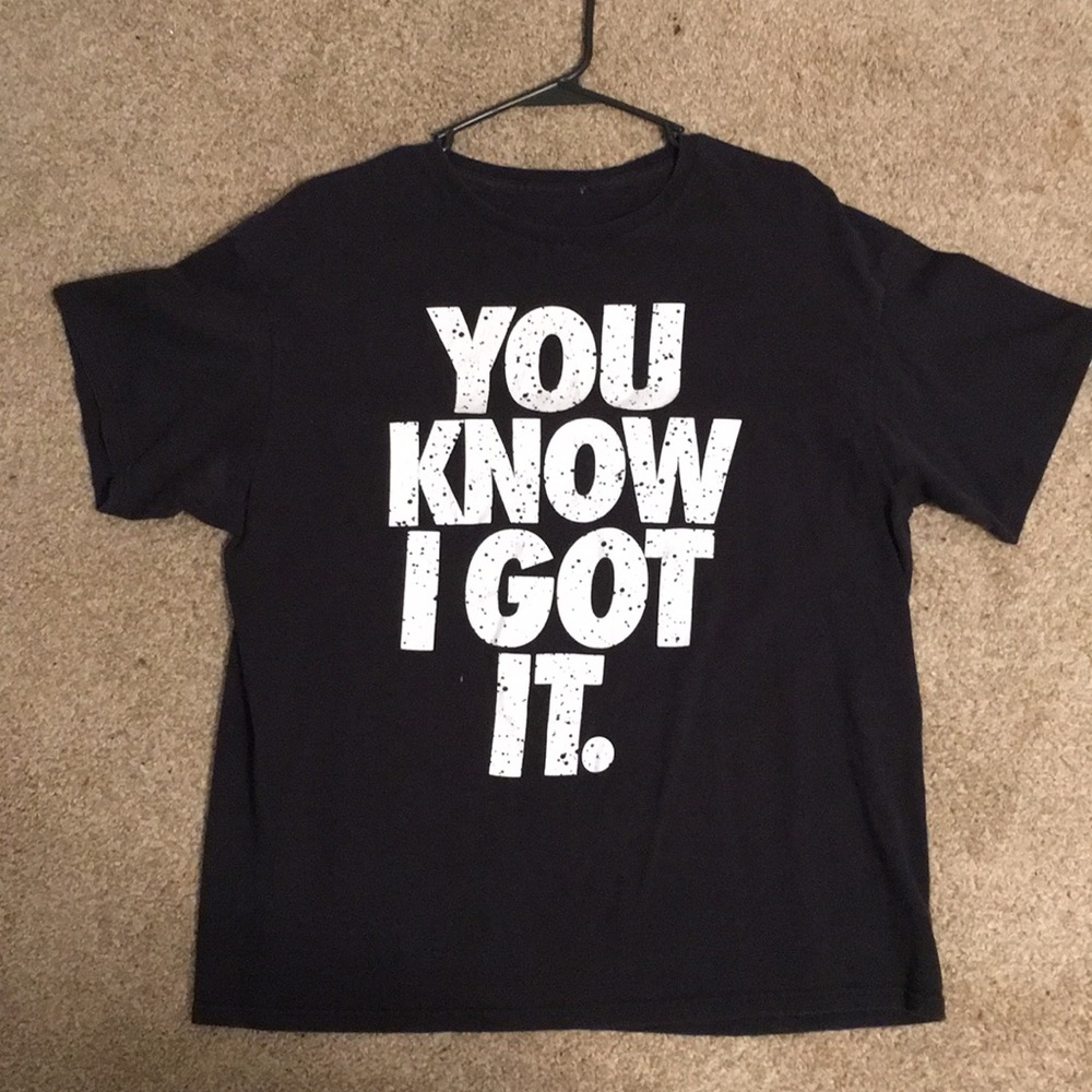 “You know I got it” Graphic T-shirt